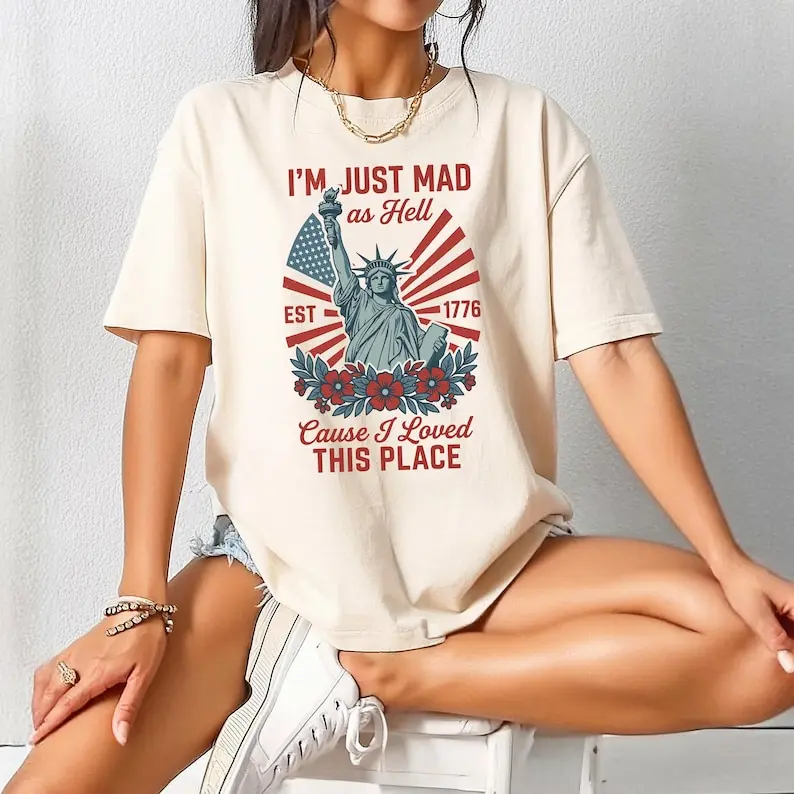 Comfort Colors® I’m Just Mad As Hell Est. 1776 Cause I Loved This Place T Shirt, Red White Blue Shirt, Patriotic Shirt, Independence Day, 4th Of July Shirt