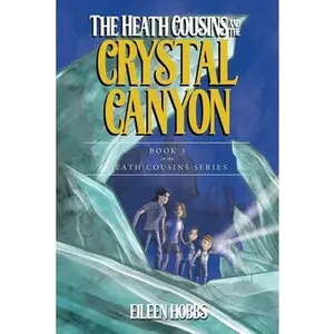 USED-The Heath Cousins and the Crystal Canyon: Book 3 in the Heath Cousins Series by Hobbs, Eileen (Paperback)