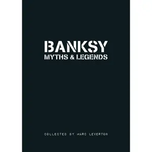 USED-Banksy. Myths & Legends: A Collection of the Unbelievable and the Incredible by Leverton, Marc (Paperback)
