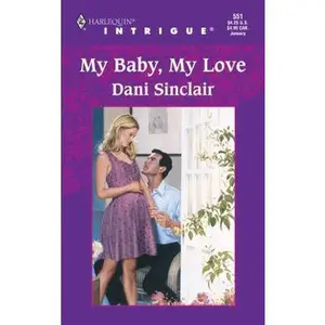 USED-My Baby, My Love by Sinclair, Dani (Mass Market Paperback)
