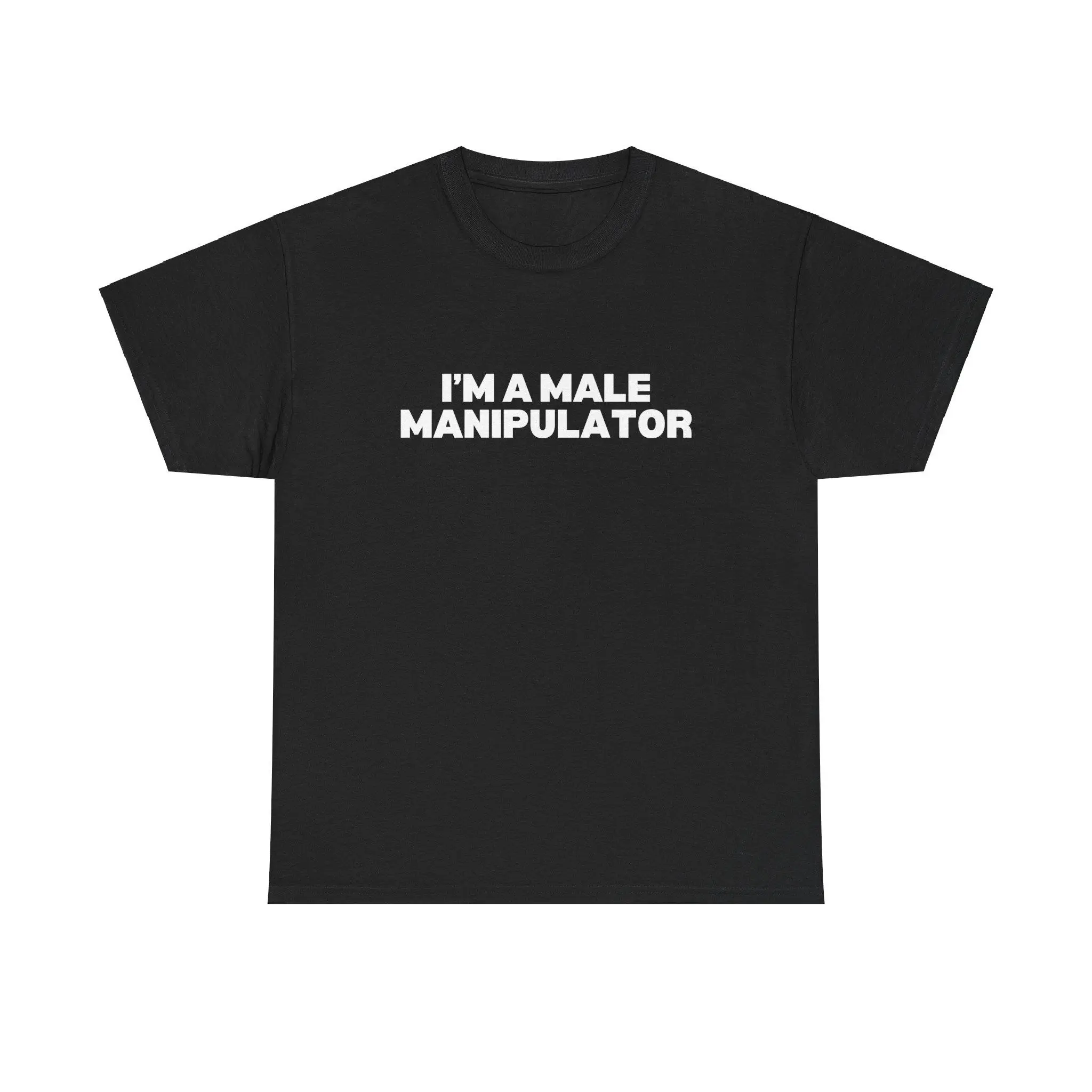 I'M A MALE MANIPULATOR SHIRT