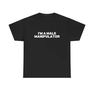 I'M A MALE MANIPULATOR SHIRT