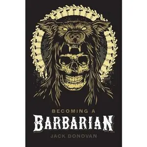 Becoming a Barbarian -- Jack Donovan - Paperback