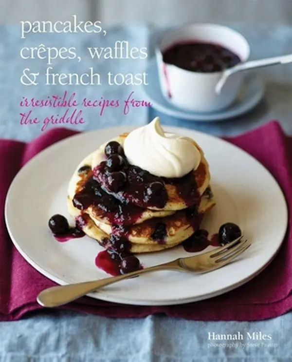 USED-Pancakes, Crepes, Waffles & French Toast: Irresistible Recipes from the Griddle by Miles, Hannah (Hardcover)