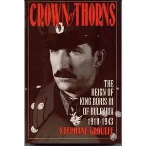 USED-Crown of Thorns: The Reign of King Boris III of Bulgaria, 1918-1943 by Groueff, Stephane (Paperback)