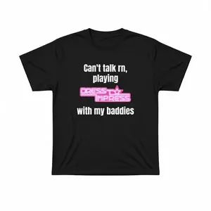 Can't Talk Rn, Playing Dress to Impress With My Baddies Roblox TShirt-Funny Meme, Parody Tees, Gaming Shirts, Cringe Shirts, Gag Gift,  Brainrot Shirt, College Humor, Viral Shirt, Roblox Shirt, Funny Gift Tee, Comfortable Unisex Heavy Cotton Shirt