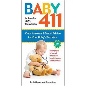 USED-Baby 411: Clear Answers and Smart Advice for Your Baby's First Year by Brown, Ari (Hardcover)