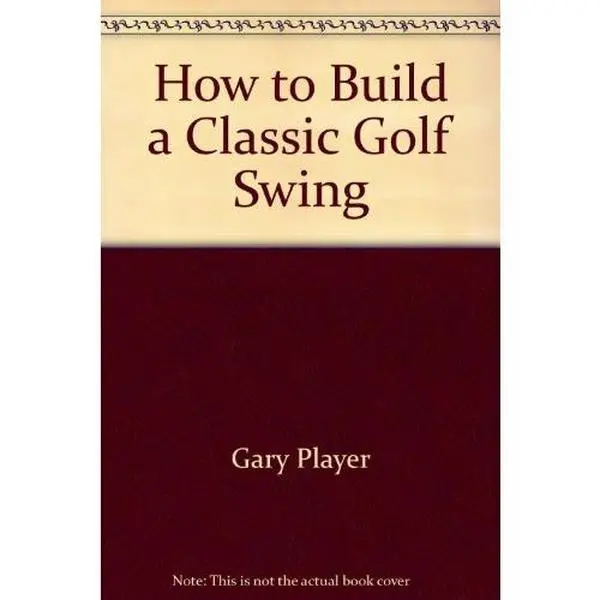 USED-How to Build a Classic Golf Swing by Gary Player (Paperback)