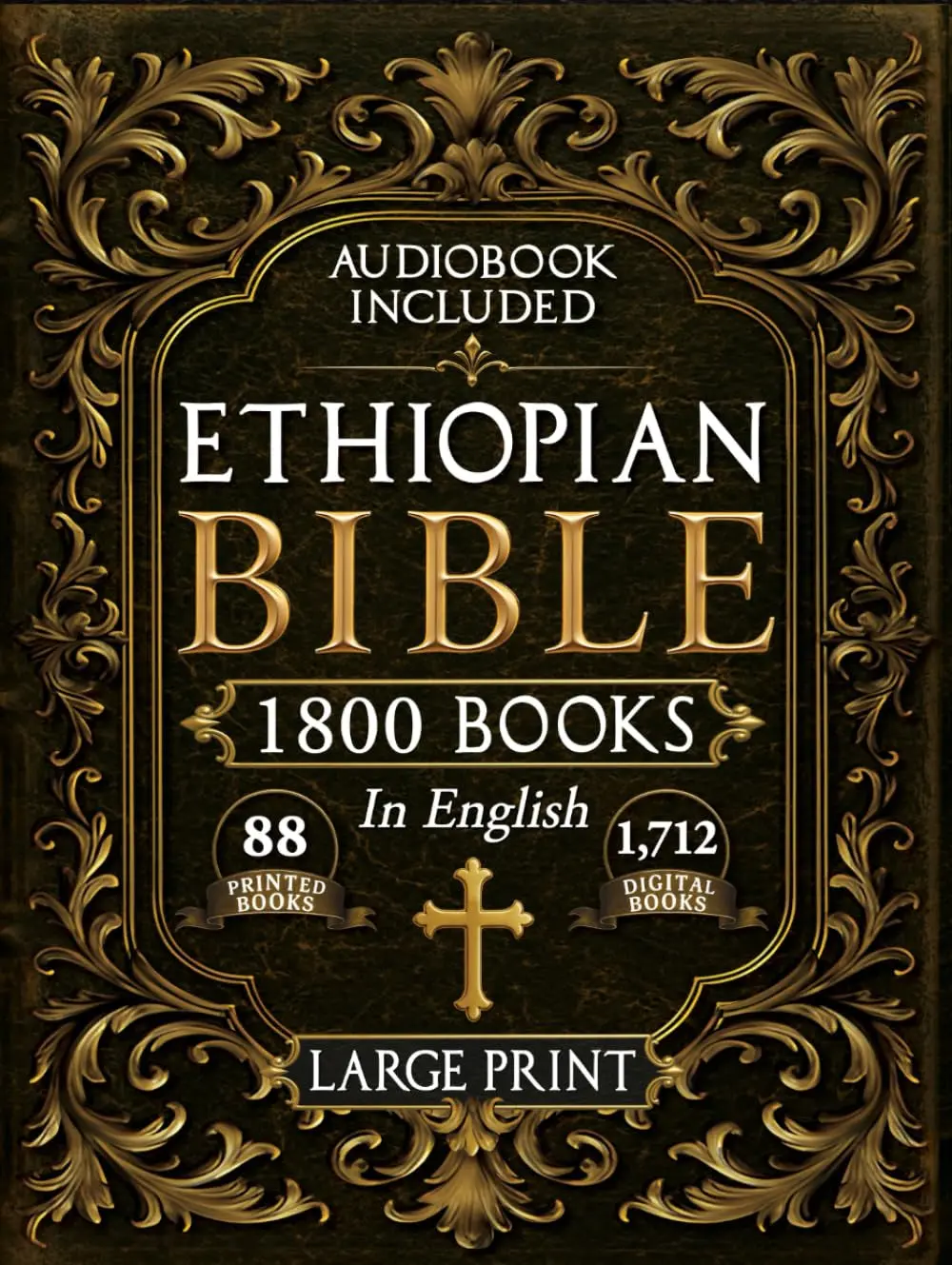 The Complete Restored Ethiopian Bible in English - LARGE PRINT: 88 Books of Ancient Scriptures, Sacred Apocrypha, and Ethiopian Liturgical Heritage with Exclusive Digital Bonuses (Annotated)Collection Gathers 88 Printed Books and over 1, 712 Additional Di