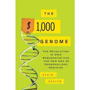 USED-The $1,000 Genome: The Revolution in DNA Sequencing and the New Era of Personalized Medicine by Kevin Davies (Hardcover)