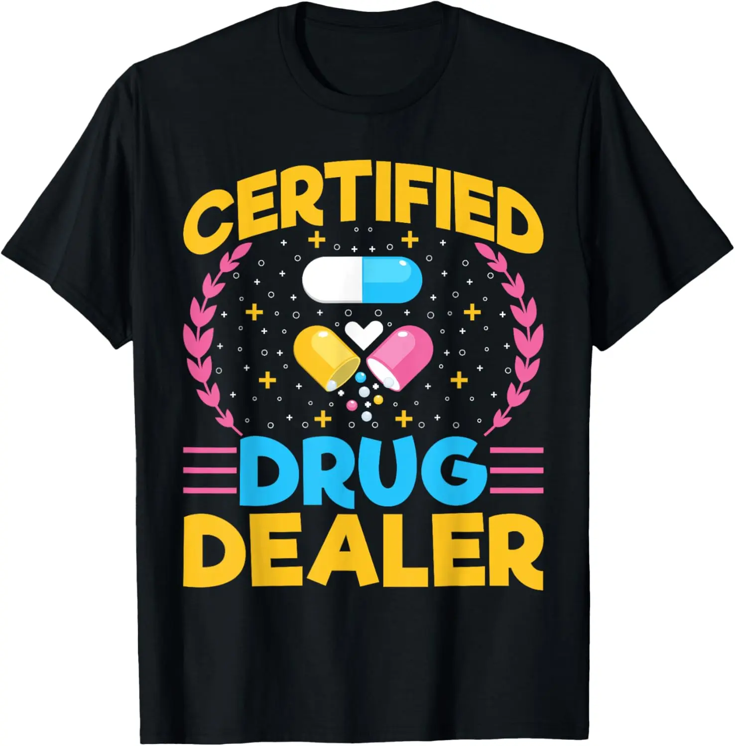 100% Cotton Certified Drug Dealer - Funny Pharmacy Tech Pharmacist T-Shirt