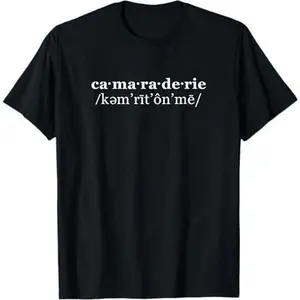 Camaraderie Definition Funny T-Shirt