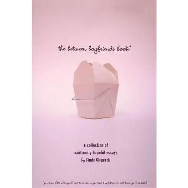 USED-The Between Boyfriends Book: A Collection of Cautiously Hopeful Essays by Cindy Chupack (Hardcover)