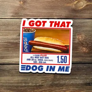 I Got That Dog In Me Sticker Funny Hot Dog Meme Vinyl