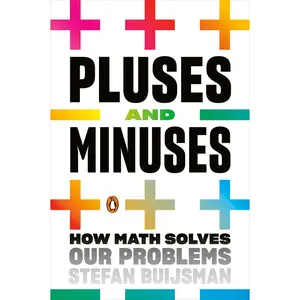 USED-Pluses and Minuses: How Math Solves Our Problems by Buijsman, Stefan (Paperback)
