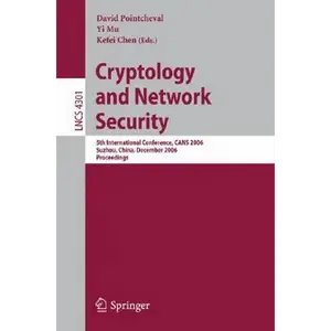 Cryptology and Network Security: 5th International Conference, Cans 2006, Suzhou, China, December 8-10, 2006, Proceedings - Paperback