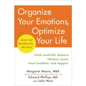 Organize Your Emotions, Optimize Your Life: Decode Your Emotional DNA-and Thrive by Margaret Moore||Edward Phillips, M.D.||John Hanc [Paperback Book]