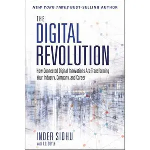 USED-The Digital Revolution: How Connected Digital Innovations Are Transforming Your Industry, Company, and Career by Inder Sidhu (Hardcover)