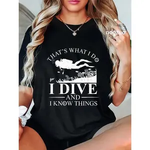 100% Cotton I Dive And I Know Things Scuba Diver Gift Scuba Diving T-Shirt