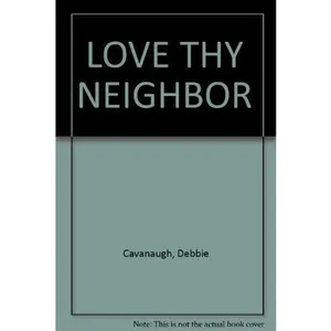 USED-Love Thy Neighbor by Cavanaugh, Debbie (Mass Market Paperback)