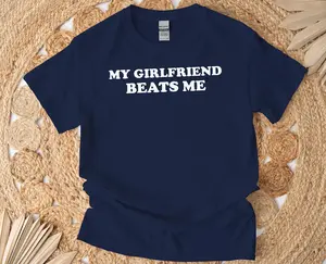 My Girlfriend Beats Me Graphic Tee, Funny Relationship Humor T-Shirt, Sarcastic Couple Shirt, Unisex Casual Cotton Gift for Boyfriend - HARSIN