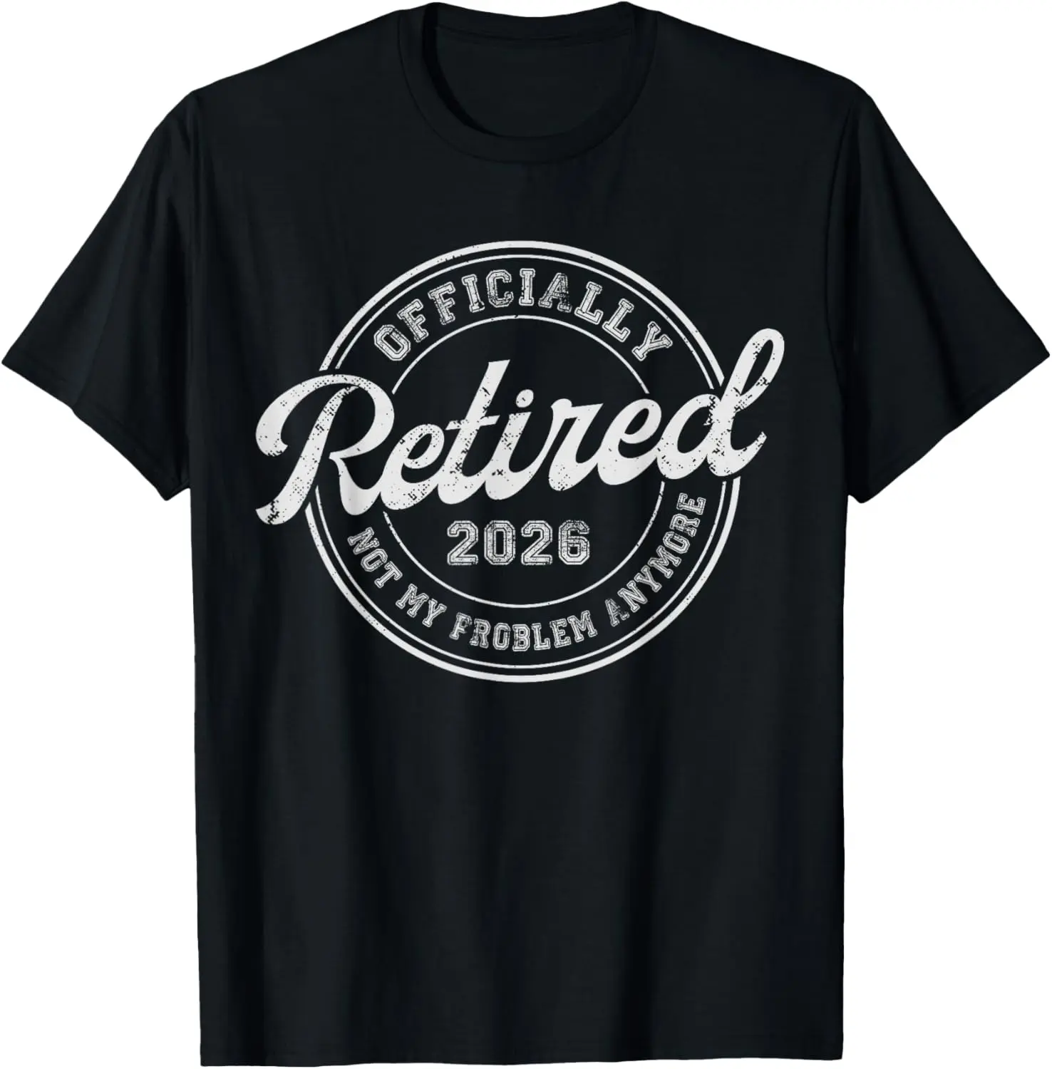 Retired 2026 Not My Problem Anymore Funny Retirement 2026 T-Shirt Pure Cotton Graphic Tees Menswear Top: Gifts for Men & Women, Natural, Shortsleeve