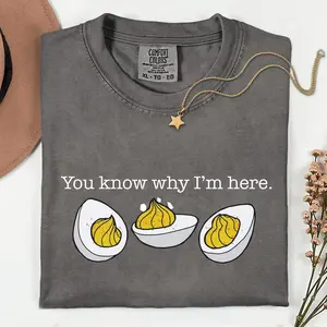 Comfort Colors You Know Why I'm Here Shirt, Deviled Eggs Shirt, Thanksgiving Shirt, Funny Food Shirt, Food Lover Shirt, Boiled Egg Shirt