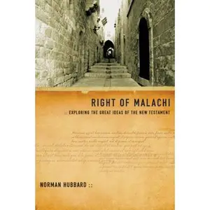 USED-Right of Malachi: Exploring the Great Ideas of the New Testament by Hubbard, Norman (Paperback)