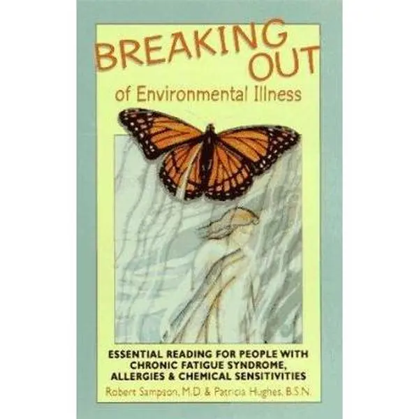 USED-Breaking Out of Environmental Illness: Essential Reading for People with Chronic Fatigue Syndrome, Allergies, and Chemical Sensitivities by Robert Sampson M.D. (Paperback)