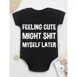 Cute Baby Bodysuit With Feeling Cute Might Shit Myself Later Print Soft Versatile Round Neck Button Detail Regular Fit All Seasons Knitted Fabric Onesie