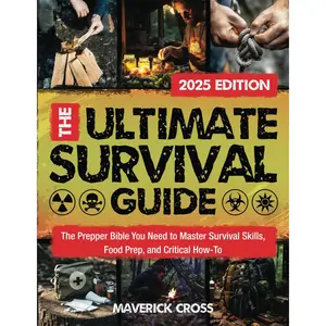 The Ultimate Survival Guide: The Prepper Bible You Need to Master Survival Skills, Food Prep, and Critical How-To Paperback – September 24, 2024