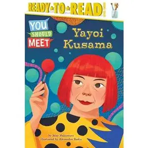 YAYOI KUSAMA: READY-TO-READ LEVEL 3 [Hardcover]