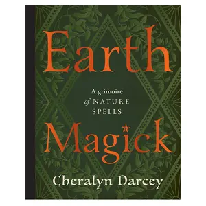 Earth Magick (hc) by Cheralyn Darcey — Botanicals, Spells &amp; Nature Rituals