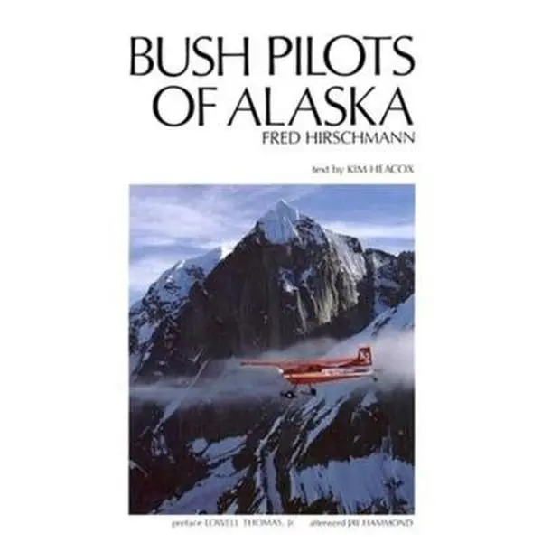USED Book - Bush Pilots of Alaska by Kim Heacox (Hardcover) - english