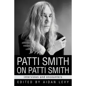 Patti Smith on Patti Smith: Interviews and Encounters - Paperback