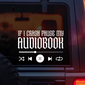 If I Crash Pause My Audiobook Vinyl Car Decal – Funny Bookish Sticker for BookTok Girlies, Audiobook Lovers, Fantasy Readers, and Romantasy Fans – Waterproof Vinyl for Cars, Laptops, and Bookworm Accessories – Reader Humor TikTok Trend Decal
