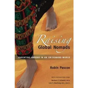 USED-Raising Global Nomads: Parenting Abroad in an On-Demand World by Pascoe, Robin (Paperback)