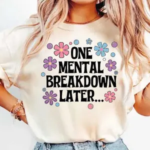 One Mental Breakdown Later Hoodie, Mental Health Matters Sweatshirt, Funny Anxiety Shirt, Funny Therapist Shirt, Sarcastic Shirt Cotton Crewneck