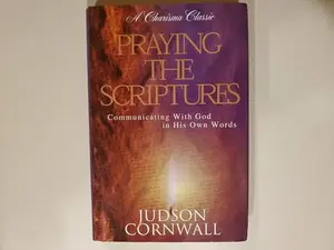 USED Book - Praying the Scriptures: Communicating with God in His Own Words (A Charisma Classic) by Judson Cornwall (Hardcover) - english