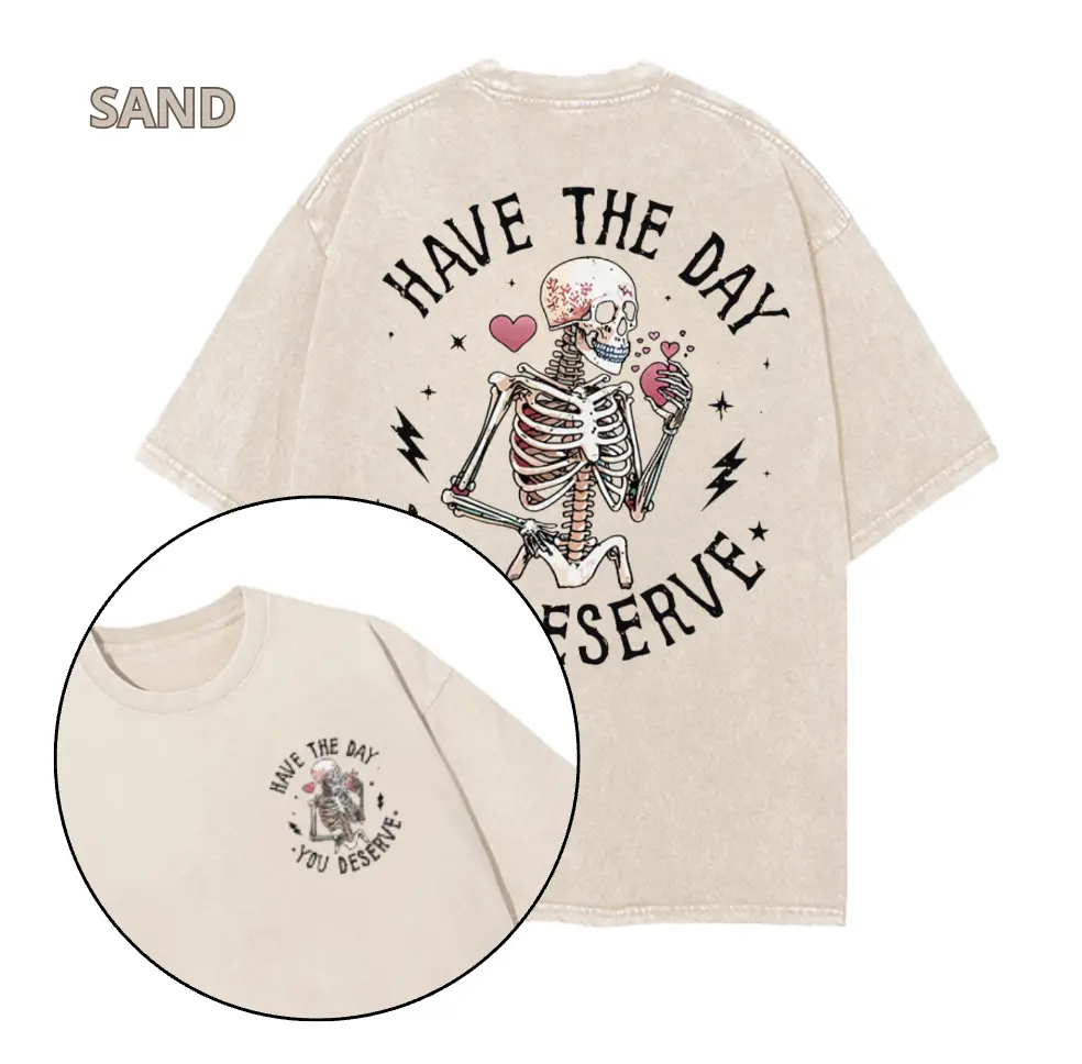 Have The Day You Deserve printed Gym Shirt, Gym Shirt, Graphic Gym Shirt, Vintage Washed Tee Conton, Gym Shirt Women, For Men, Ful Size