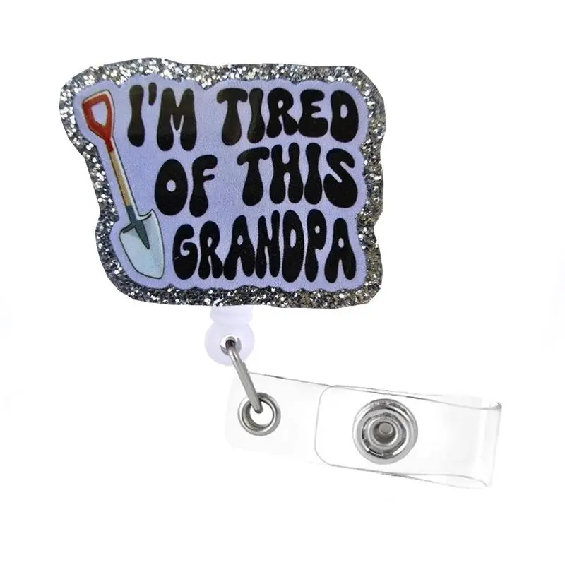 I'm Tired of this Grandpa Badge Reel, RN id Holder, Retractable Acrylic Badge Reel, Nursing Badge Reel, Medical Badge Reel, Nurse Gift, Funny Badge Reel, Healthcare