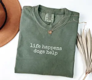 Comfort Colors Life Happens Dogs Help T-Shirt, Funny Dog Lover Women's Tee, Pet Therapy Gift, Puppy Love Graphic Tee