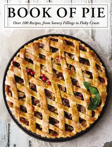 The Book of Pie: Over 100 Recipes, from Savory Fillings to Flaky Crusts by Cider Mill Press [Hardback Book]