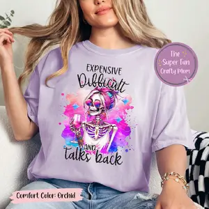 Expensive Difficult & Talks Back Shirt in Orchid Comfort Color Graphic Tee for Moms with Humor Crewneck Skeleton Hoodie Casual Womenswear Sweatshirt Top