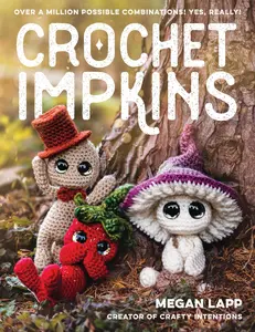 Crochet Impkins: Over a Million Possible Combinations! Yes, Really! -- Megan Lapp - Paperback