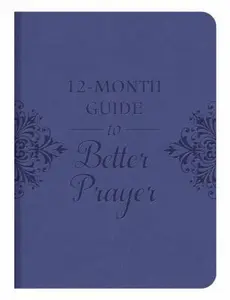 USED-12-Month Guide to Better Prayer by Barbour Publishing (Paperback)