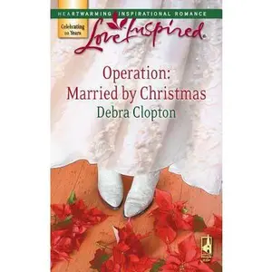 USED-Operation: Married by Christmas (Mule Hollow Matchmakers, Book 6) by Debra Clopton (Unknown)