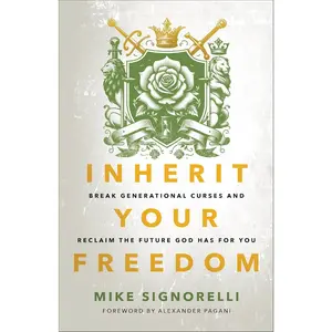 Inherit Your Freedom: Break Generational Curses and Reclaim the Future God Has for You
