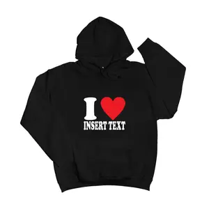 CUSTOMIZABLE TEXT I HEART HOODIES