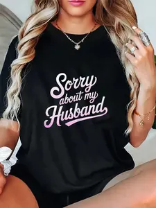 Women's Casual Graphic T-Shirt, 100% Cotton Short Sleeve Top with Funny 'Sorry About My Husband' Quote for Everyday Wear
